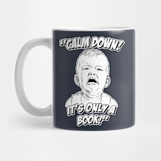 Calm Down! It's Only a Book! Mug